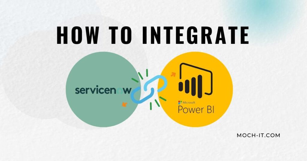 Integrating ServiceNow With Microsoft Power BI – Learn Quickly