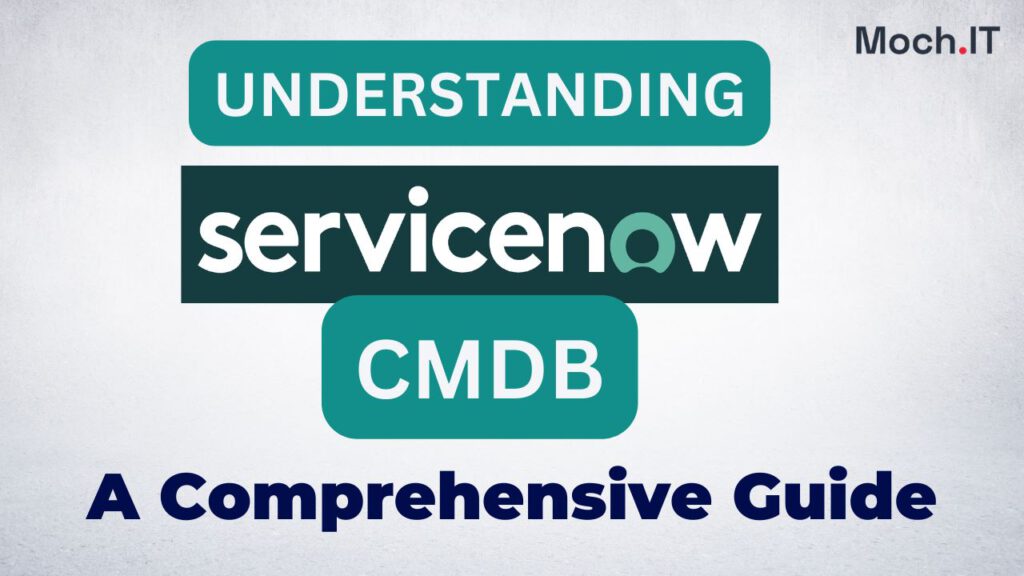 Understanding ServiceNow CMDB: A Comprehensive Guide