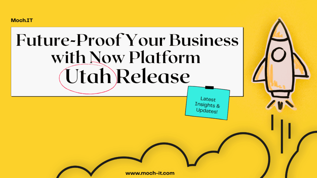 Future-Proof Your Business with Now Platform Utah Release